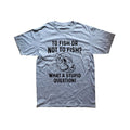 To Fish Or Not To Fish What A Stupid Question Funny Fishing Classic T-Shirt - BuzzerFish